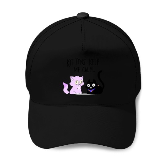 Kittens keep me calm Baseball Caps