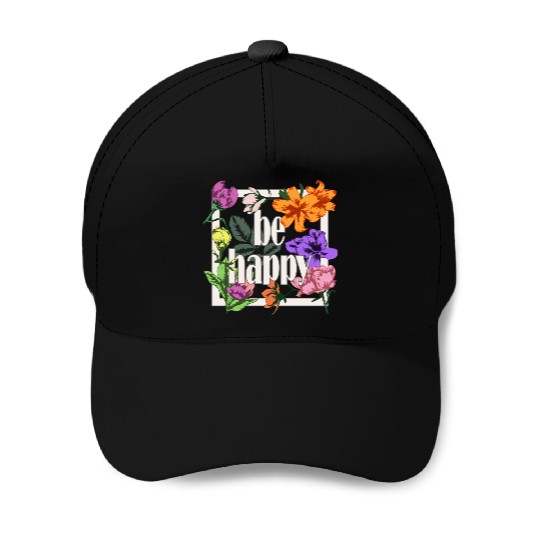 Be Happy greeting on blooming garden flowers Baseball Caps