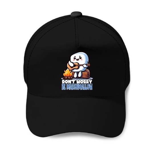 Don't Worry Be Marshmallow Cute Camping Baseball Caps