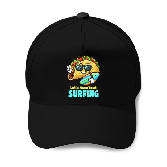 Let's Taco 'Bout Surfing Summer Fun Baseball Caps