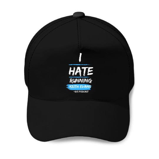 Keith Evans "I Hate Running" Baseball Caps