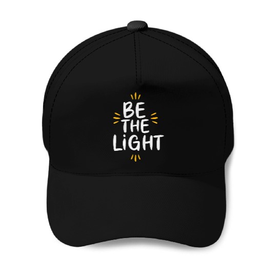 Be the light 2 Baseball Caps