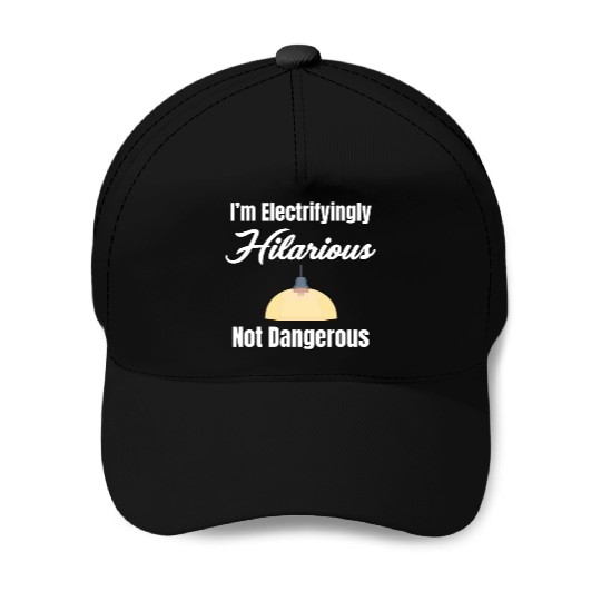 I'm Electrifyingly Hilarious Not Dangerous Baseball Caps