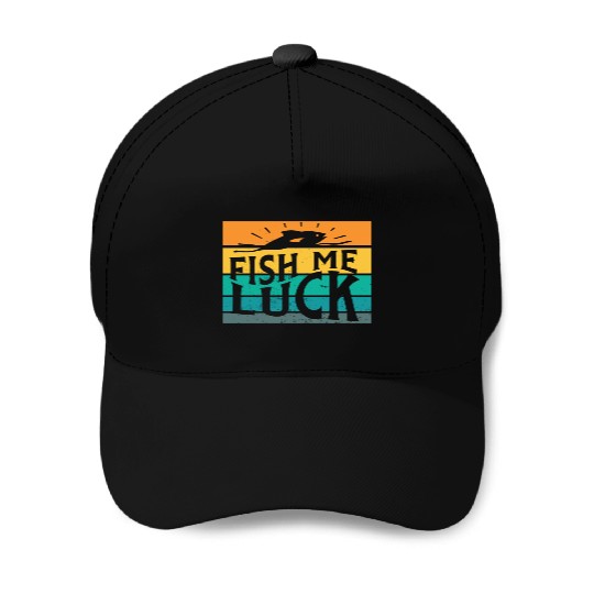 Fish Me Luck Funny Lake River Fishing Pun Boating Baseball Caps