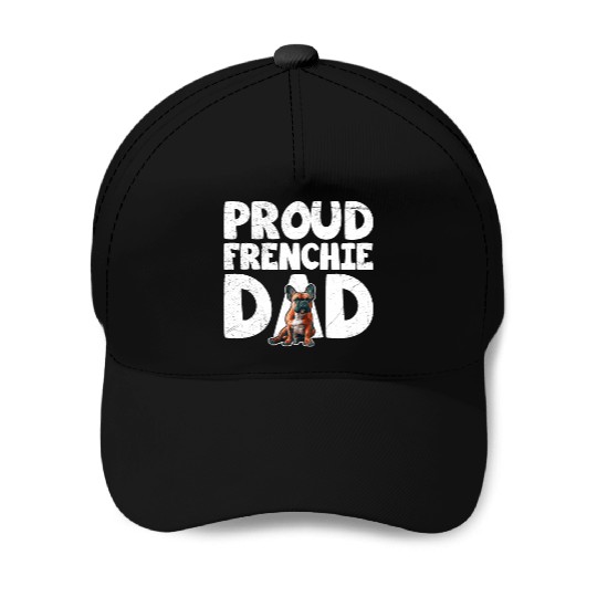 French Bulldog Lovers Proud Frenchie Dad Baseball Caps