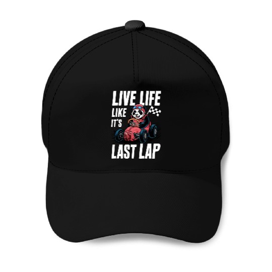 Live Life Like It's The Last Lap Car Racing Quotes Baseball Caps