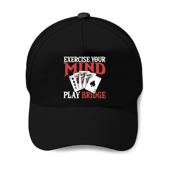 Exercise Your Mind Play Bridge Baseball Caps