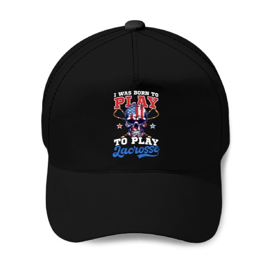 4th Of July Lacrosse Born To Play Lacrosse Baseball Caps