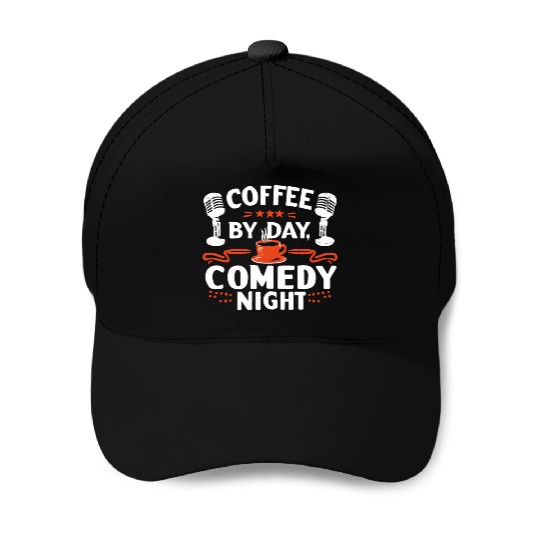 Coffee By Day Comedy By Night Comedian Baseball Caps