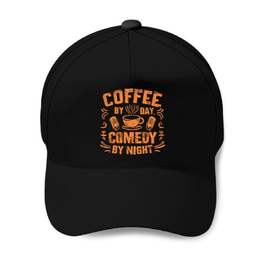 Coffee By Day Comedy By Night Comedian Baseball Caps