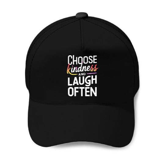 Choose Kindness And Laugh Often Motivation Baseball Caps