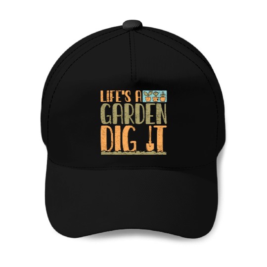 Gardener Life's A Garden Dig It Gardening Planting Baseball Caps
