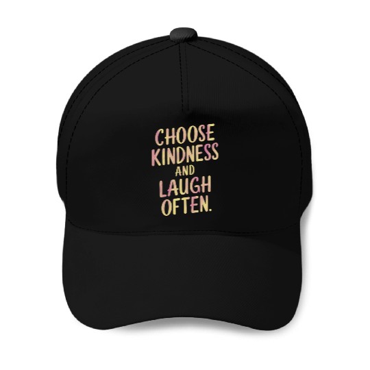 Choose Kindness And Laugh Often Motivation Baseball Caps