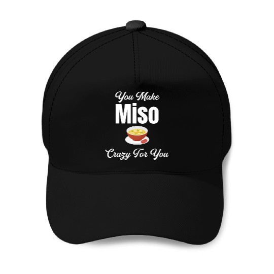 You Make Miso Crazy For You Chinese Cuisine Baseball Caps