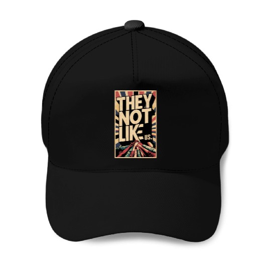They not like us Baseball Caps