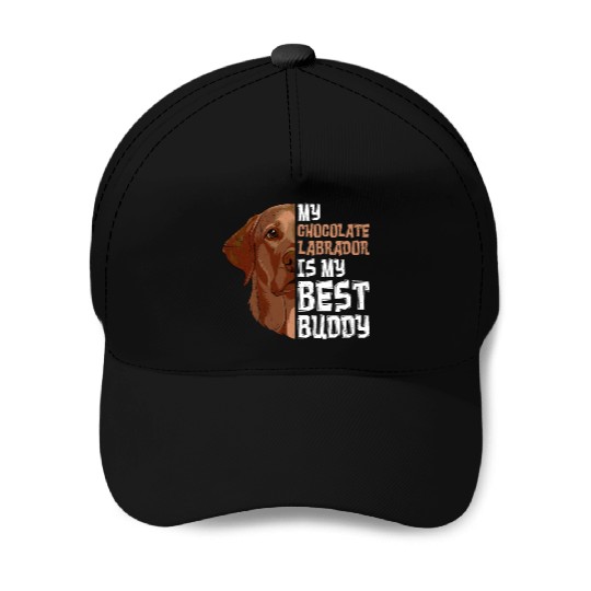 Labrador Dog My Chocolate Labrador my Best Buddy Baseball Caps