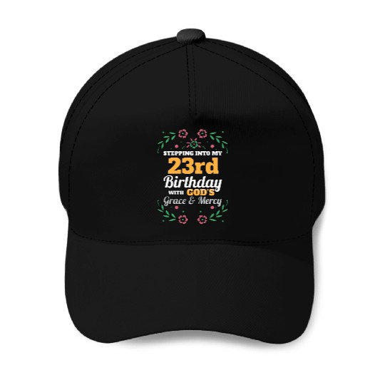 Stepping into my 23rd Birthday Religious Bday Baseball Caps