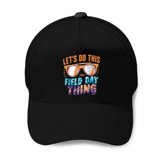Let's Do This Field Day Thing Sunglasses Teacher Baseball Caps