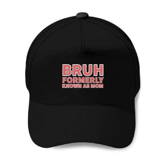 bruh formerly known as mom Baseball Caps