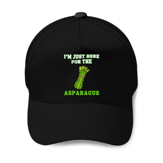 I'm just here for the Asparagus Green Asparagus Baseball Caps