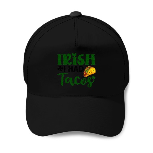 Irish I Had Tacos Shamrock Clover St.Paddys Day Baseball Caps