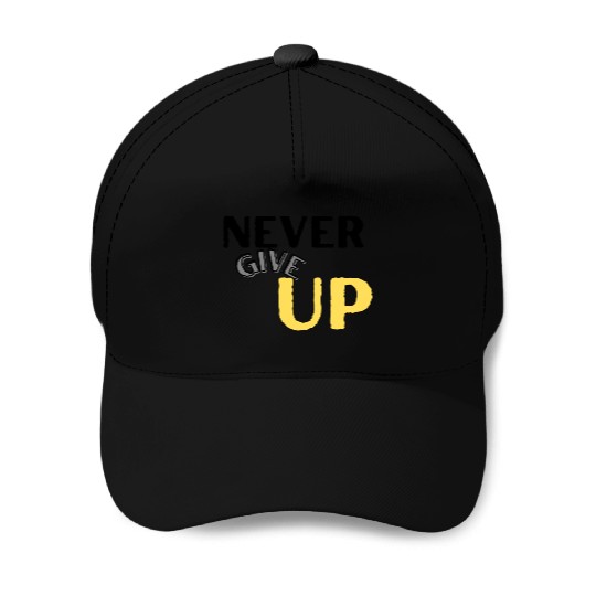 never give up Baseball Caps