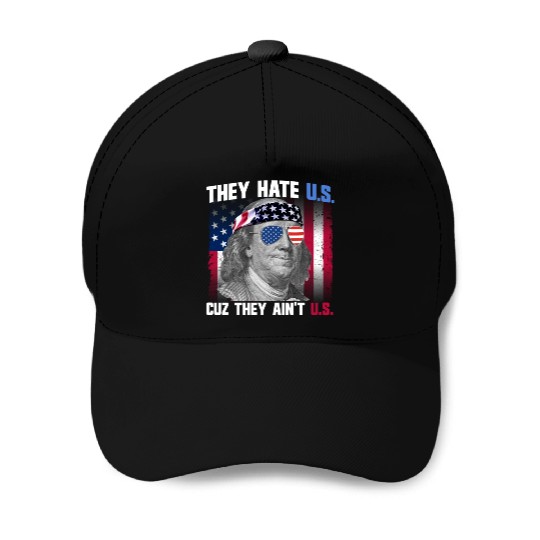 They Hate US Cuz They Ain't US Ben Franklin Baseball Caps