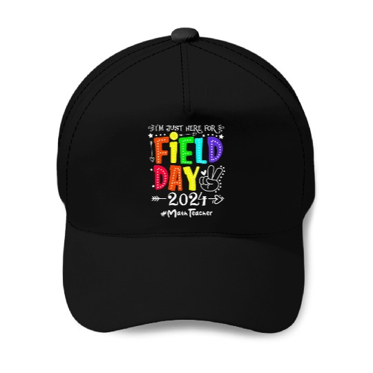 I'm Just Here For Field Day 2024 Math Teacher Baseball Caps