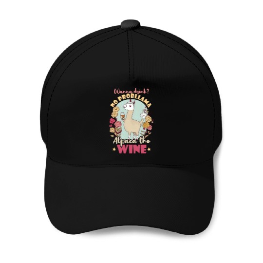 Alpaca Llama Wanna Drink Alpaca Wine Baseball Caps