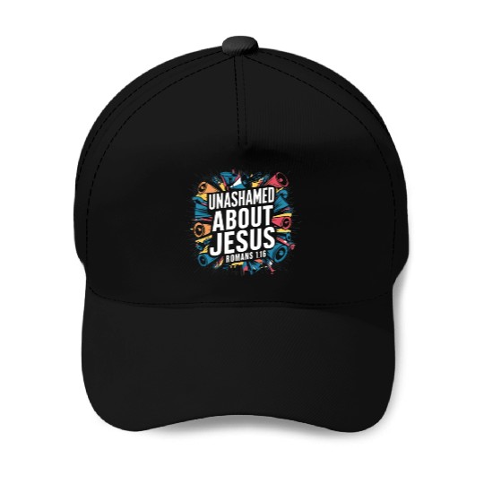 Unashamed About Jesus Baseball Caps
