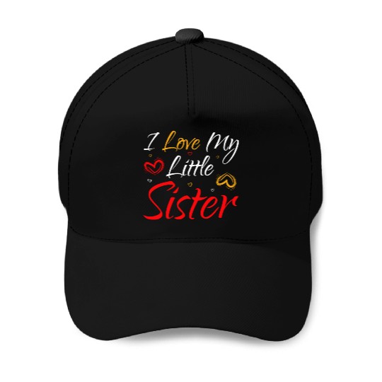 I Love My Little Sister Baseball Caps