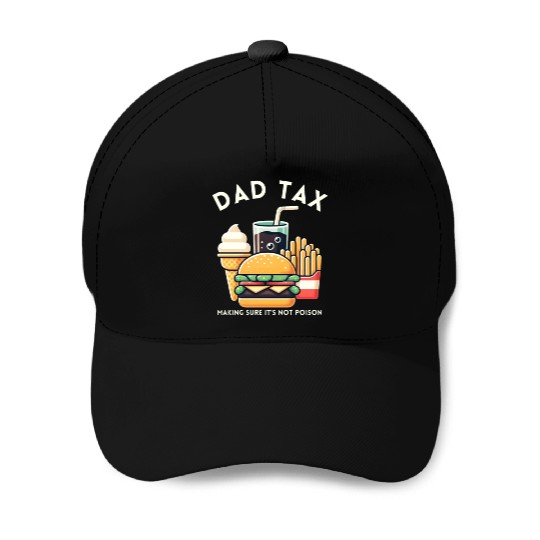 Funny Dad Tax Making Sure It's Not Poison Baseball Caps
