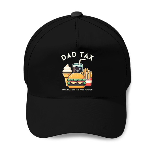 Funny Dad Tax Making Sure It's Not Poison Baseball Caps