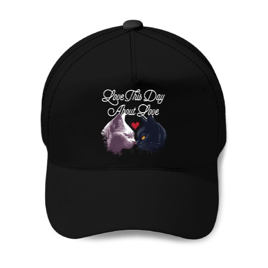 Love This Day About Love Funny Valentines Day Humo Baseball Caps
