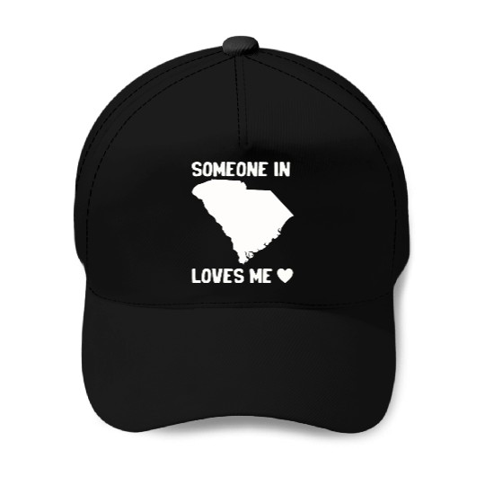 Someone In South Carolina Loves Me Baseball Caps