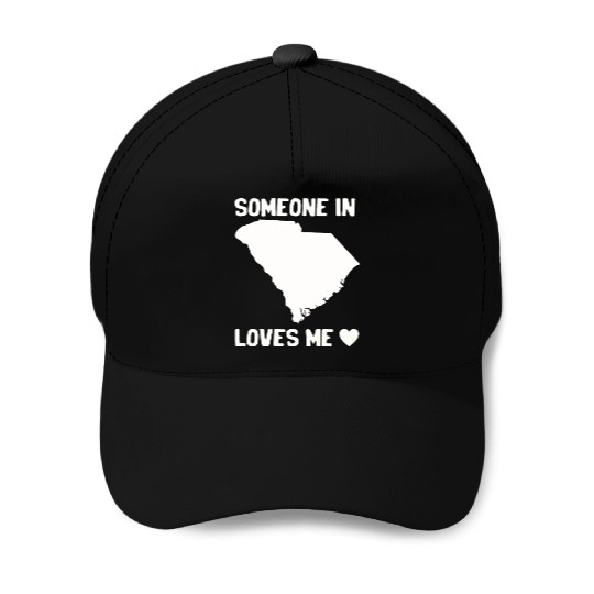 Someone In South Carolina Loves Me Baseball Caps