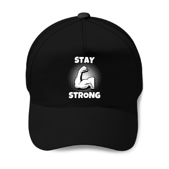 Stay Strong Motivational Muscle Design Baseball Caps