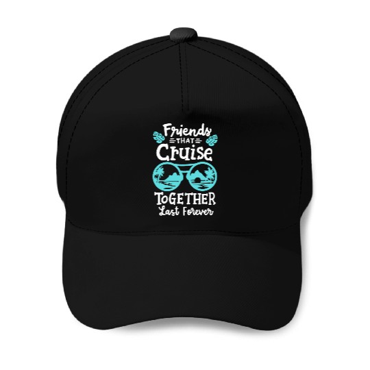 Friends Cruise Vacation Baseball Caps