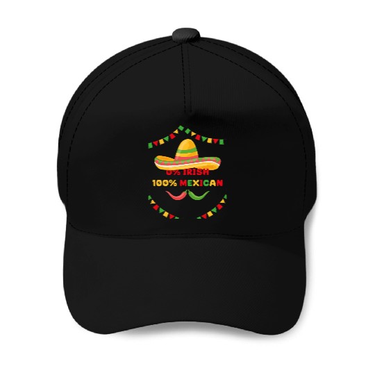 zero percent irish 100 percent mexican Baseball Caps