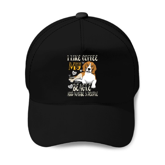 I Like Coffee My Beagle And Maybe 3 People Baseball Caps