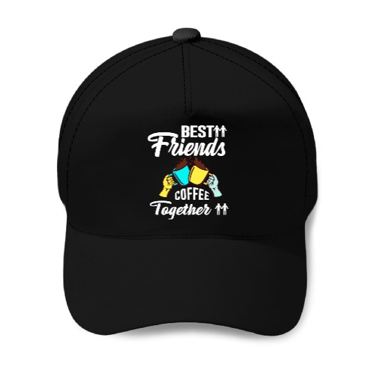 Best Friend Coffee Together - Friendship Day Baseball Caps