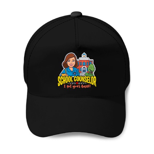 School Counselor I Got Your Back School Therapist Baseball Caps