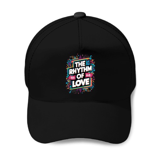 The Rhythm Of Love 90s R-&B Baseball Caps