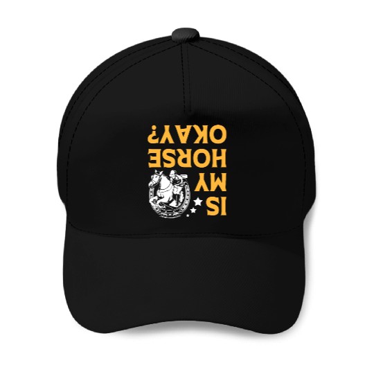 Is My Horse Okay Jockey Upside Down Horse Racing Baseball Caps