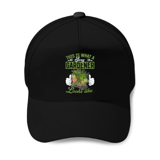 This is what a sexy gardener looks like - Hobby Ga Baseball Caps