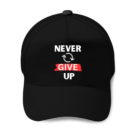 "Never Give Up" Motivational design Baseball Caps
