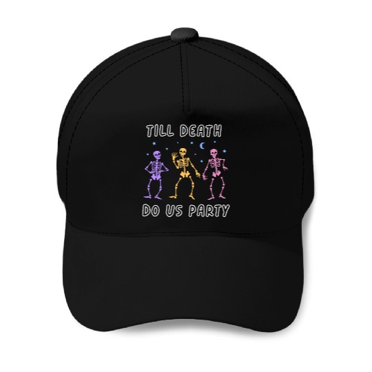 Til Death Do Us Party Halloween Dancing Skeleton Baseball Caps