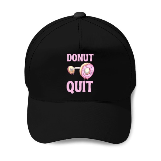 Donut Quit Delicious Motivation Cool Baseball Caps
