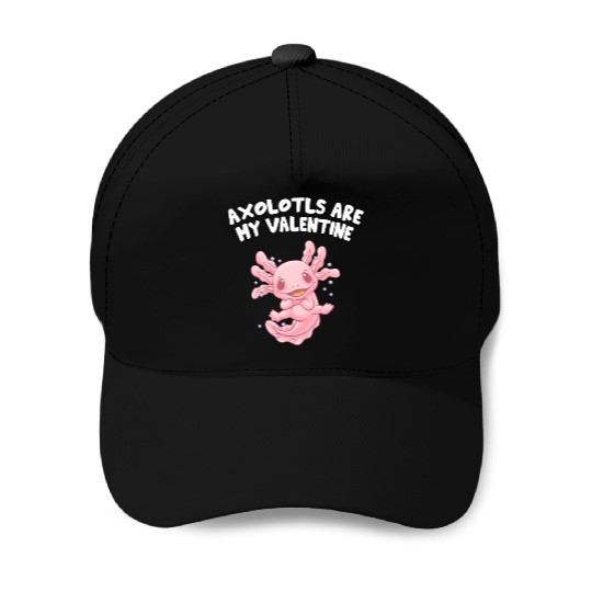 Axolotls Are My Valentine Funny Salamander Humor A Baseball Caps