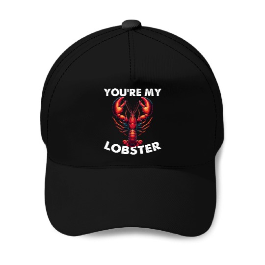 Friends You're My Lobster Valentine's Day Quote Baseball Caps